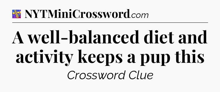 A well-balanced diet and activity keeps a pup this Codycross