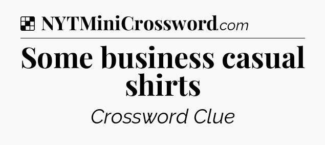 Solution: Some business casual shirts - NYT Crossword