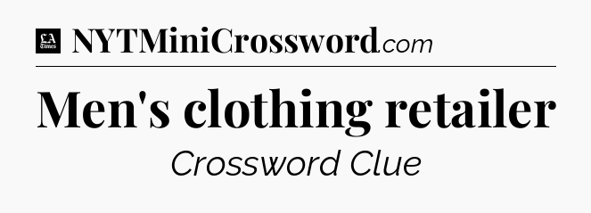 Men's clothing retailer - LA Times Crossword