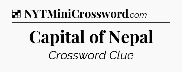 Solution: Capital of Nepal - NYT Crossword