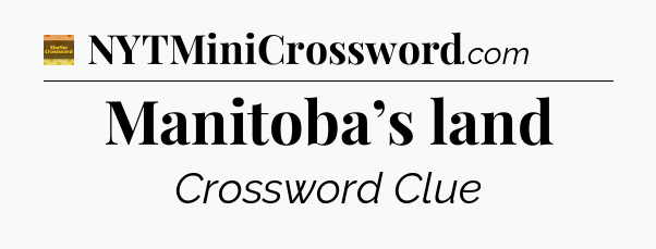 Manitoba’s land - Eugene Sheffer Crossword