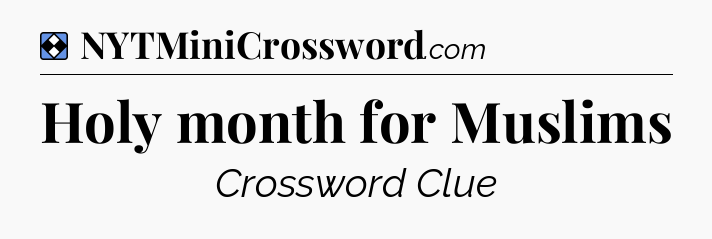 Solution: Holy month for Muslims - NYT Mini Crossword