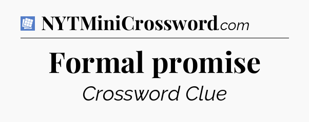 Formal promise Puzzle Page Crossword Clue