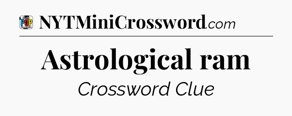 Astrological ram Crossword Clue