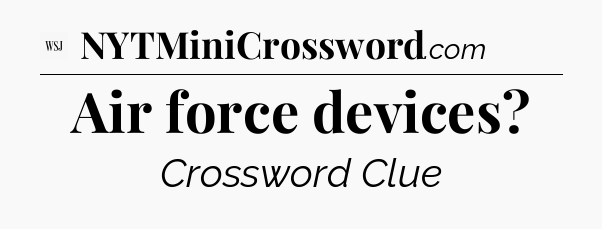 Air force devices - WSJ Crossword