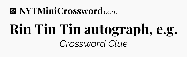 Rin Tin Tin autograph, e.g - LA Times Crossword