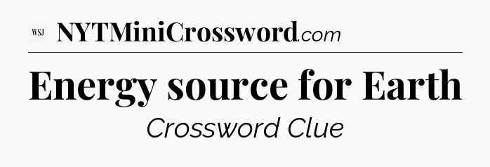 Energy source for Earth - WSJ Crossword