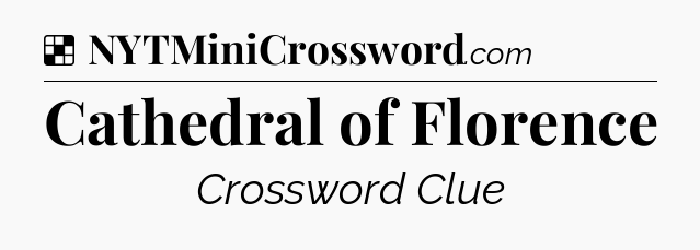 Solution: Cathedral of Florence - NYT Crossword