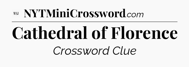 Cathedral of Florence - WSJ Crossword