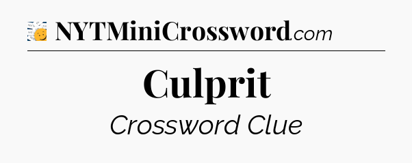 Culprit - 7 Little Words