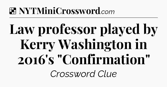 Solution: Law professor played by Kerry Washington in 2016's 