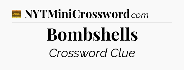 Bombshells crossword clue Eugene Sheffer