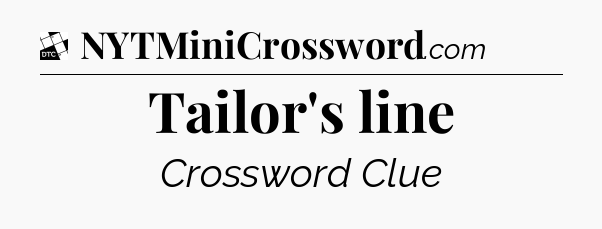 Tailor's line - Daily Themed Classic Crossword