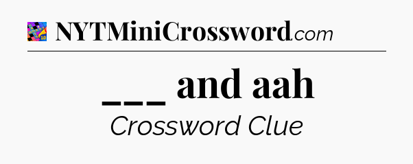 ___ and aah Crossword Clue