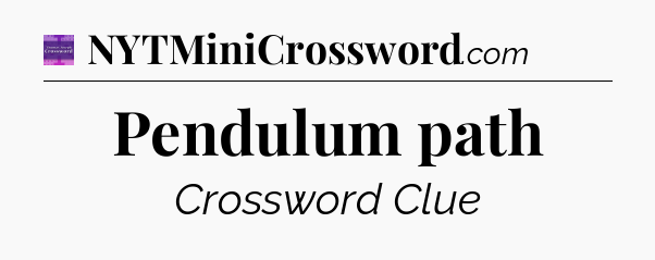Pendulum path - Thomas Joseph Crossword