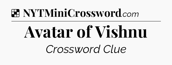 Solution: Avatar of Vishnu - NYT Crossword