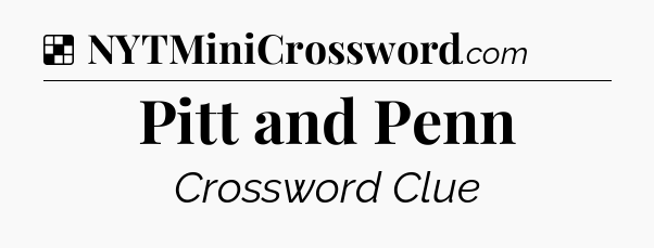 Solution: Pitt and Penn - NYT Crossword