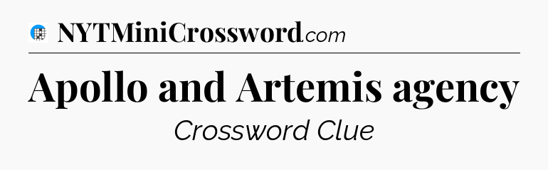 Apollo and Artemis agency Crossword Clue