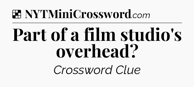 Solution: Part of a film studio's overhead - NYT Crossword