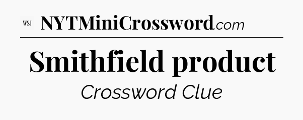 Smithfield product - WSJ Crossword