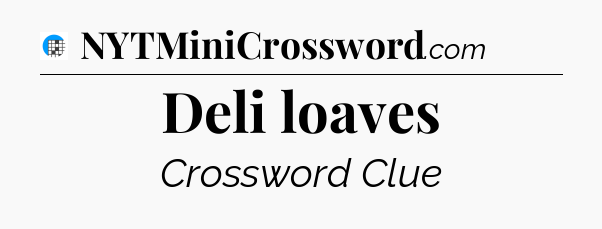 Deli loaves Crossword Clue