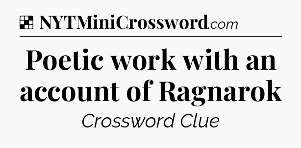 Solution: Poetic work with an account of Ragnarok - NYT Crossword
