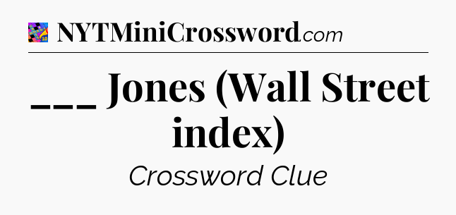___ Jones (Wall Street index) Crossword Clue