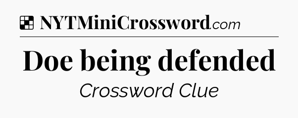 Solution: Doe being defended - NYT Crossword