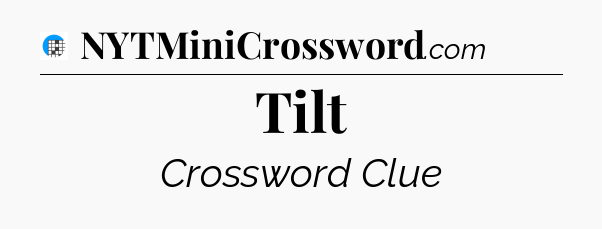 Tilt Crossword Clue