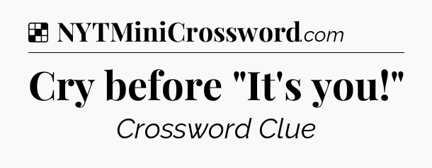 Solution: Cry before 