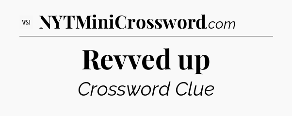Revved up - WSJ Crossword