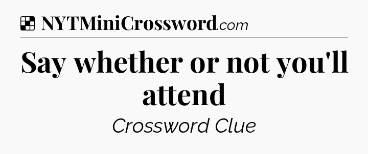 Solution: Say whether or not you'll attend - NYT Crossword
