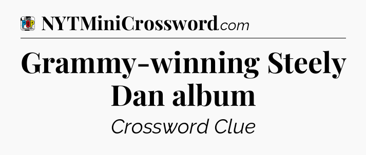 Grammy-winning Steely Dan album Crossword Clue