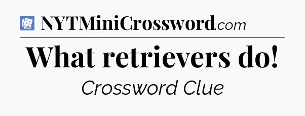 What retrievers do Puzzle Page Crossword Clue