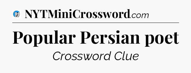Popular Persian poet Crossword Clue