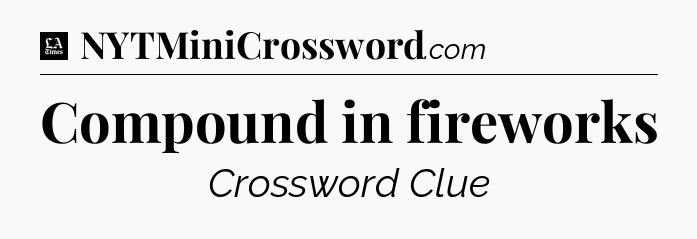 Compound in fireworks - LA Times Crossword