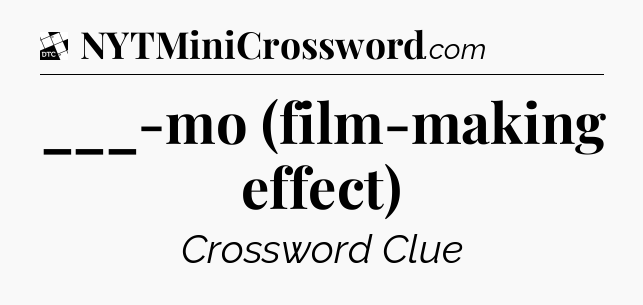 ___-mo (film-making effect) - Daily Themed Classic Crossword