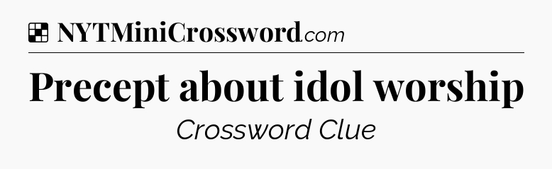 Solution: Precept about idol worship - NYT Crossword
