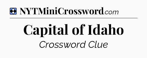 Solution: Capital of Idaho - NYT Mini Crossword
