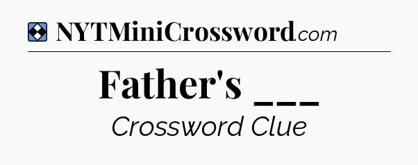 Solution: Father's ___ - NYT Mini Crossword