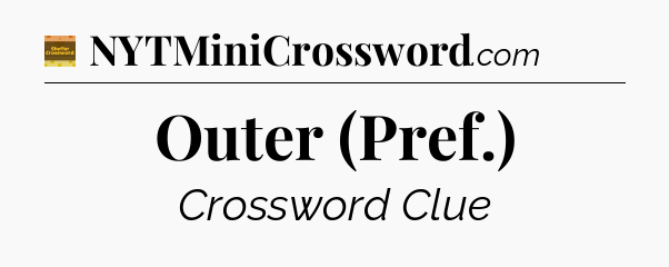 Outer (Pref.) crossword clue Eugene Sheffer