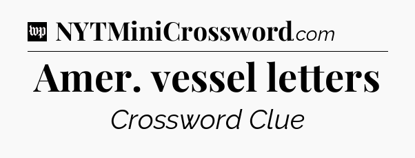 Amer. vessel letters Crossword Clue