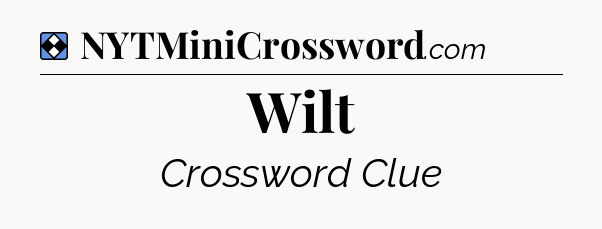 Solution: Wilt - NYT Mini Crossword