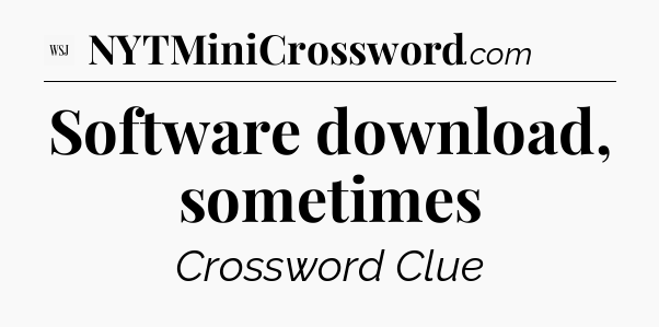 Software download, sometimes - WSJ Crossword