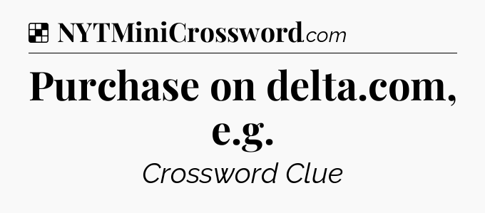 Solution: Purchase on delta.com, e.g - NYT Crossword