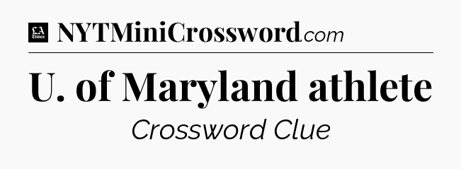 U. of Maryland athlete - LA Times Crossword