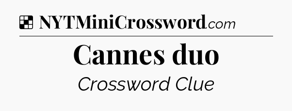 Solution: Cannes duo - NYT Crossword