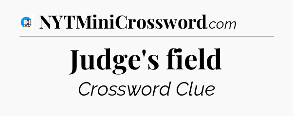 Judge's field Crossword Clue