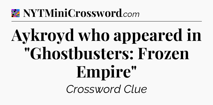 Aykroyd who appeared in 