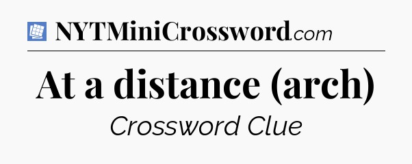 At a distance (arch) Puzzle Page Crossword Clue
